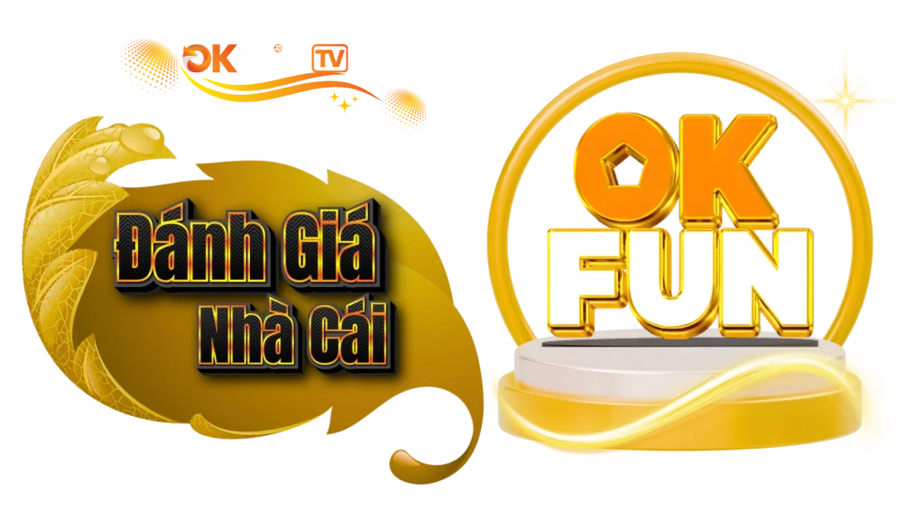 Đánh Giá OKFUN 2025: Uy Tín Không? Nạp Rút Có Nhanh Không? Chơi Có Xanh Chín?